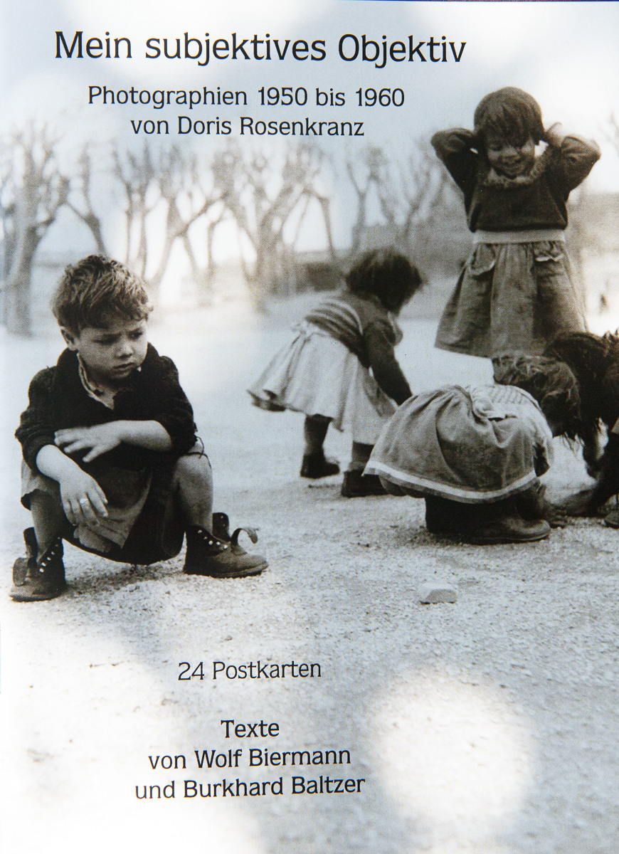 Mein subjektives Objektiv. Photographien 1950 – 1960 von Doris Rosenkranz. Texte von Wolf Biermann und Burkhard Baltzer